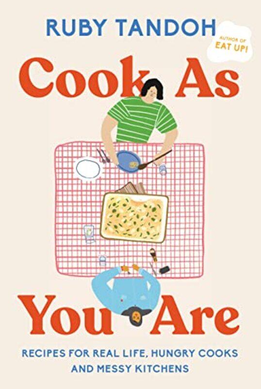 

Cook As You Are: Recipes for Real Life, Hungry Cooks, and Messy Kitchens: A Cookbook,Paperback,by:Tandoh, Ruby