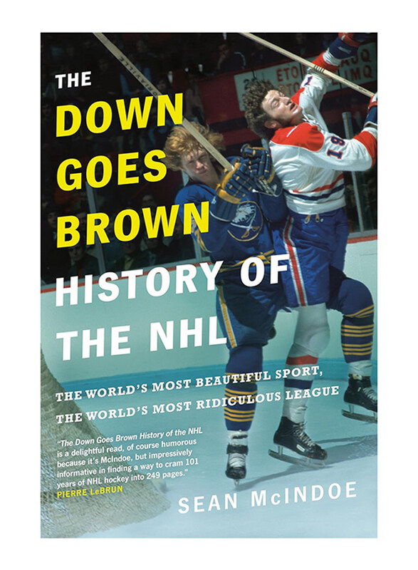 

The Down Goes Brown History Of The Nhl, Paperback Book, By: Sean Mcindoe