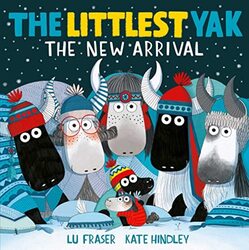 The Littlest Yak: The New Arrival: - a heart-warming present for Christmas , Paperback by Fraser, Lu - Hindley, Kate