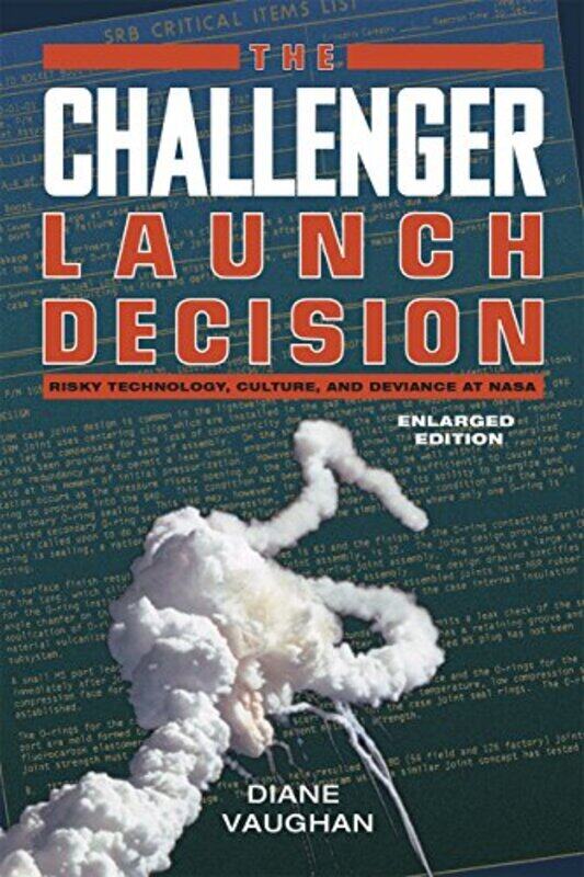 

The Challenger Launch Decision - Risky Technology, Culture, and Deviance at NASA, Enlarged Edition , Paperback by Vaughan, Diane