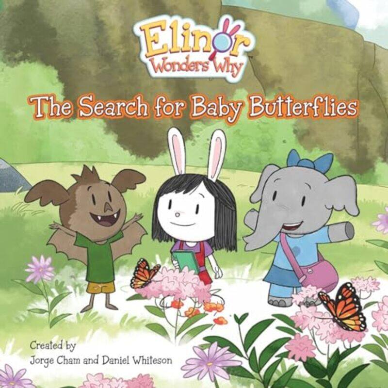 

Elinor Wonders Why The Search for Baby Butterflies by Jorge ChamDaniel Whiteson-Paperback