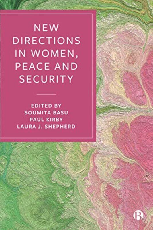 

New Directions In Women Peace And Security by Soumita BasuPaul C KirbyLaura Shepherd-Paperback