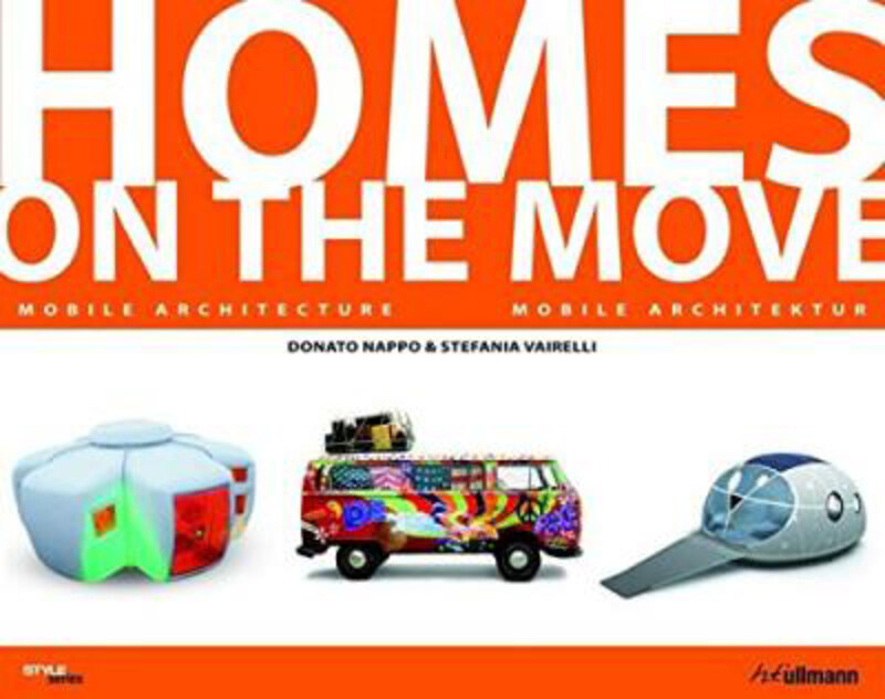 

Homes on the Move: Mobile Architecture, Hardcover Book, By: Donato Nappo