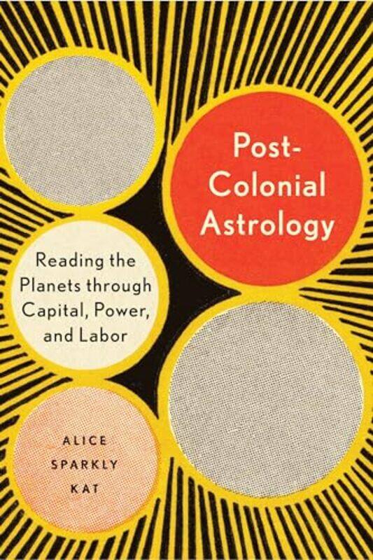 

Postcolonial Astrology by Alice Sparkly Kat-Paperback