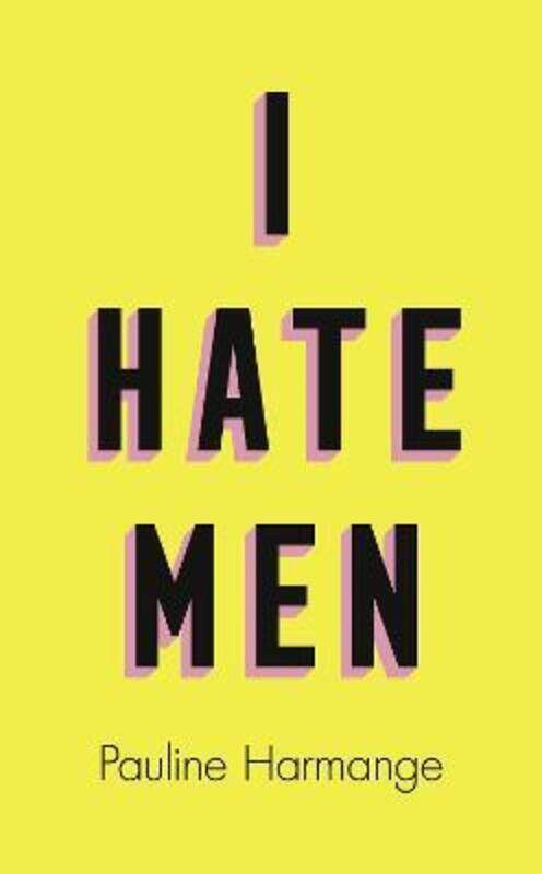 

I Hate Men.Hardcover,By :Harmange, Pauline - Lehrer, Natasha
