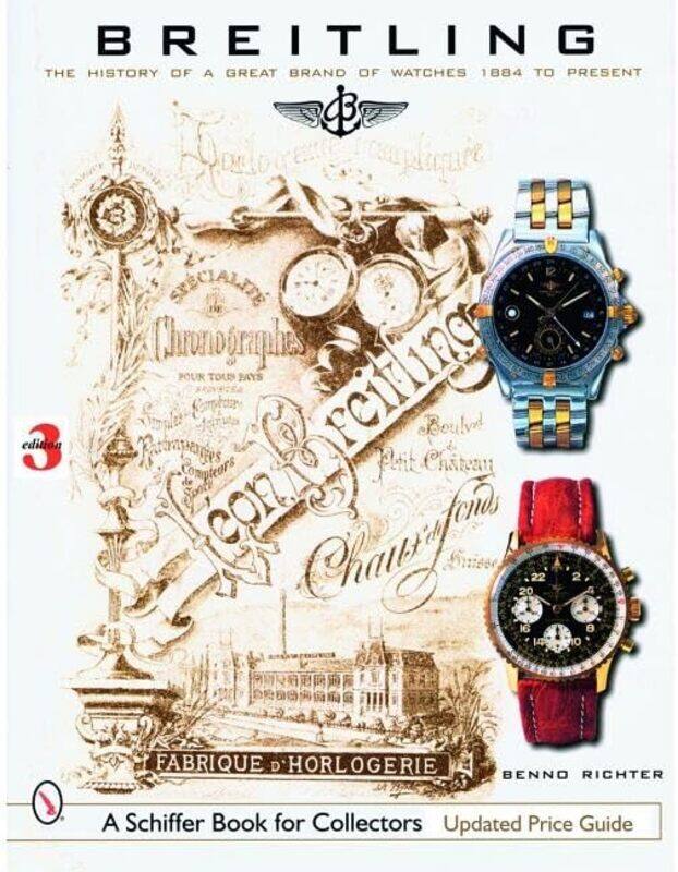 

Breitling: The History of a Great Brand of Watches 1884 to the Present Hardcover by Richter, Benno