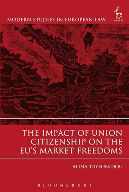 

The Impact of Union Citizenship on the EUs Market Freedoms by Alina Tryfonidou-Paperback