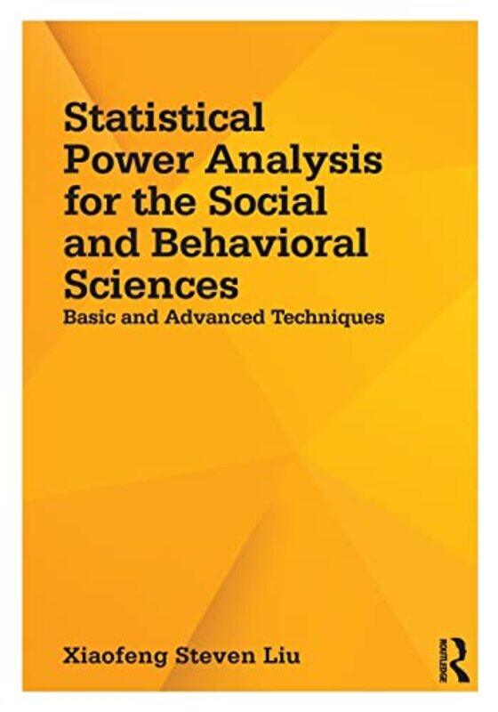 

Statistical Power Analysis for the Social and Behavioral Sciences by Xiaofeng Steven Liu-Paperback