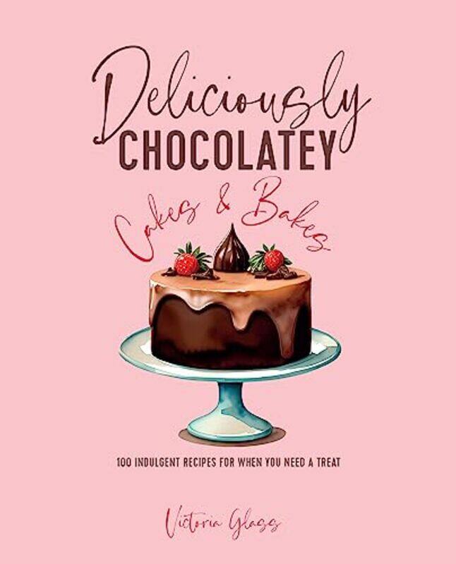 

Deliciously Chocolatey Cakes & Bakes by Victoria Glass -Hardcover