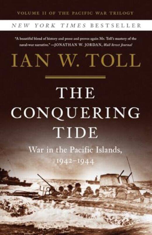 

The Conquering Tide War In The Pacific Islands 19421944 by Toll, Ian W. - Hardcover