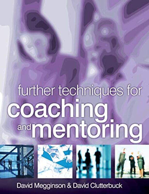 

Further Techniques for Coaching and Mentoring by David MegginsonDavid Clutterbuck-Paperback