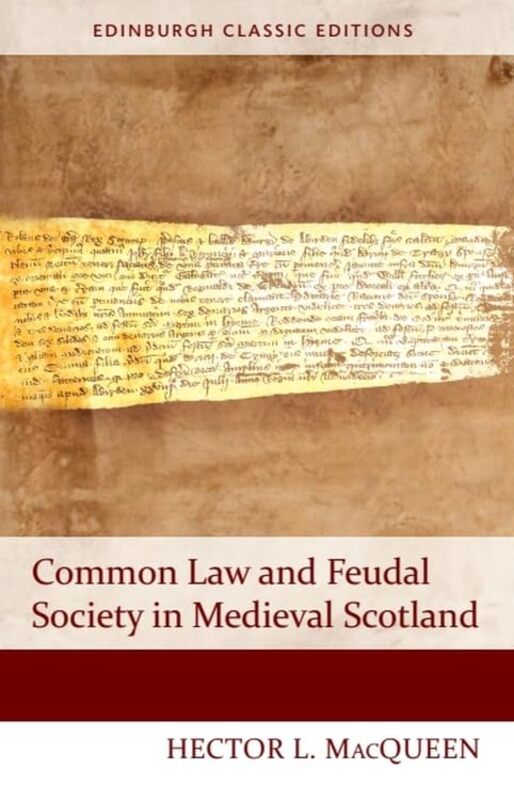 

Common Law and Feudal Society in Medieval Scotland by Hector MacQueen-Paperback