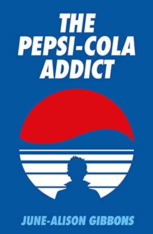 

The Pepsi Cola Addict by June-Alison GibbonsDavid Tibet-Paperback