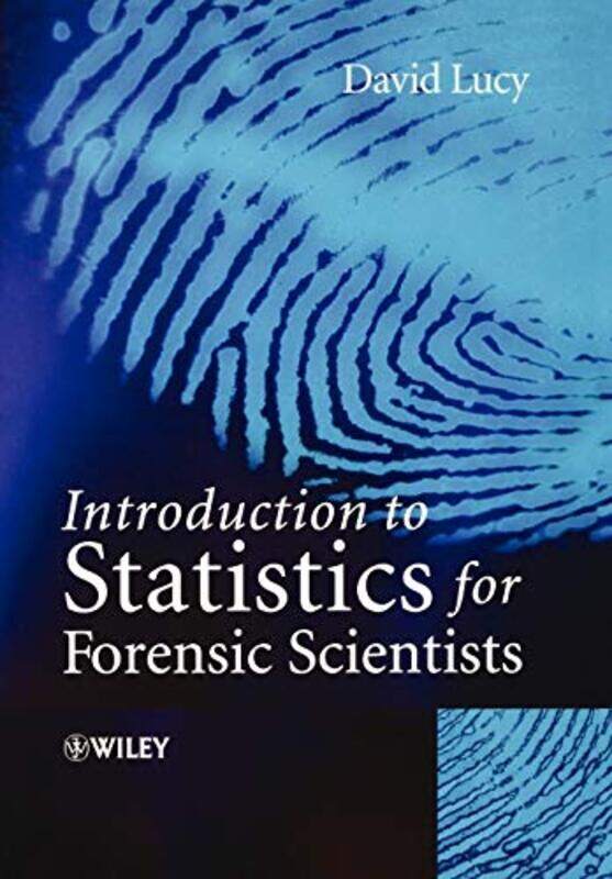 

Introduction to Statistics for Forensic Scientists by David University of Edinburgh, UK Lucy-Paperback