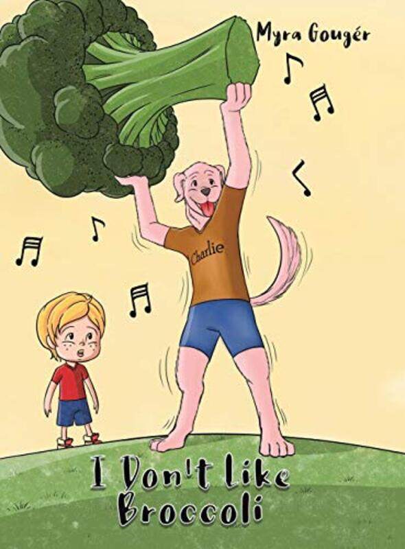 

I Dont Like Broccoli by Myra Gouger-Hardcover