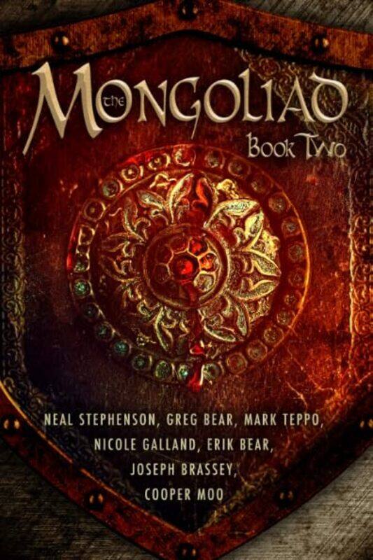 

The Mongoliad Book Two by Neal StephensonErik BearGreg BearJoseph BrasseyNicole GallandCooper MooMark Teppo-Paperback