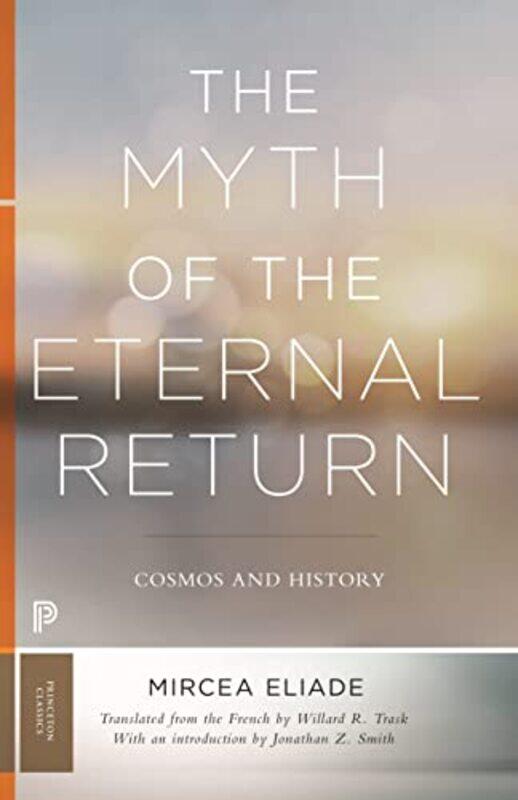 

The Myth Of The Eternal Return by Mircea EliadeWillard R Trask-Paperback