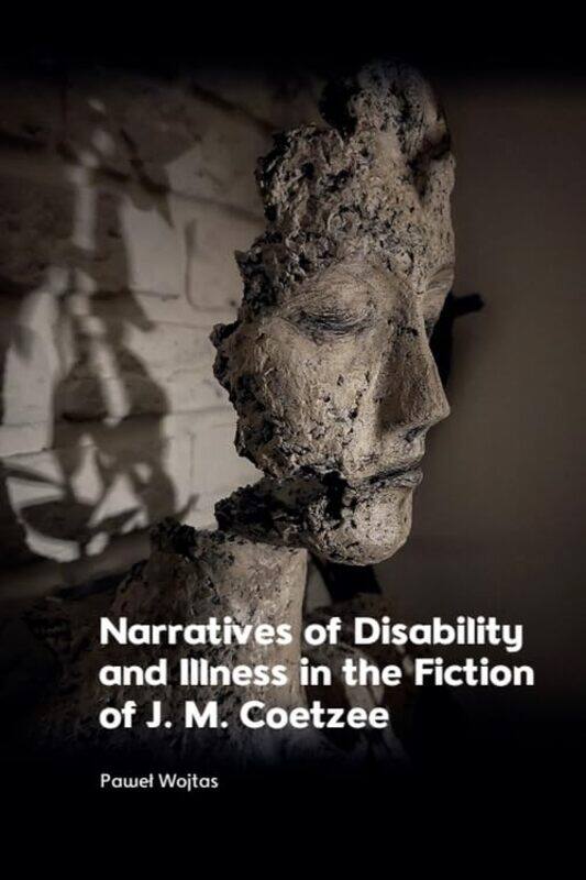 

Narratives of Disability and Illness in the Fiction of J M Coetzee by Pawe Wojtas-Hardcover