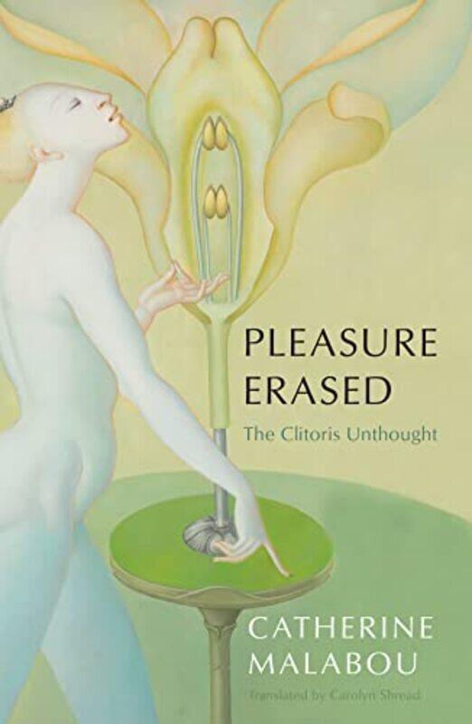 

Pleasure Erased by Catherine University of Paris-X Nanterre MalabouCarolyn Shread-Paperback