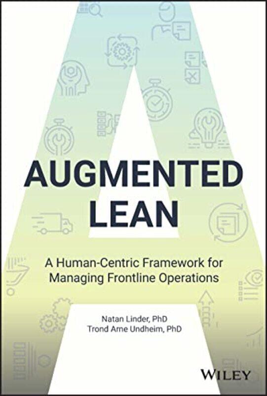 

Augmented Lean - A Human-Centric Framework for Managing Frontline Operations,Hardcover by Linder, N