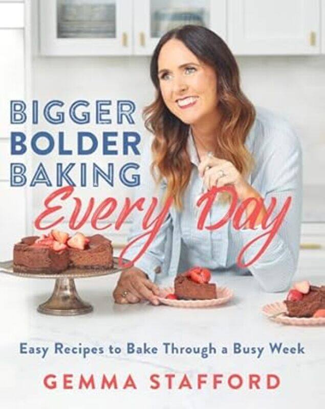 

Bigger Bolder Baking Every Day By Stafford Gemma - Hardcover