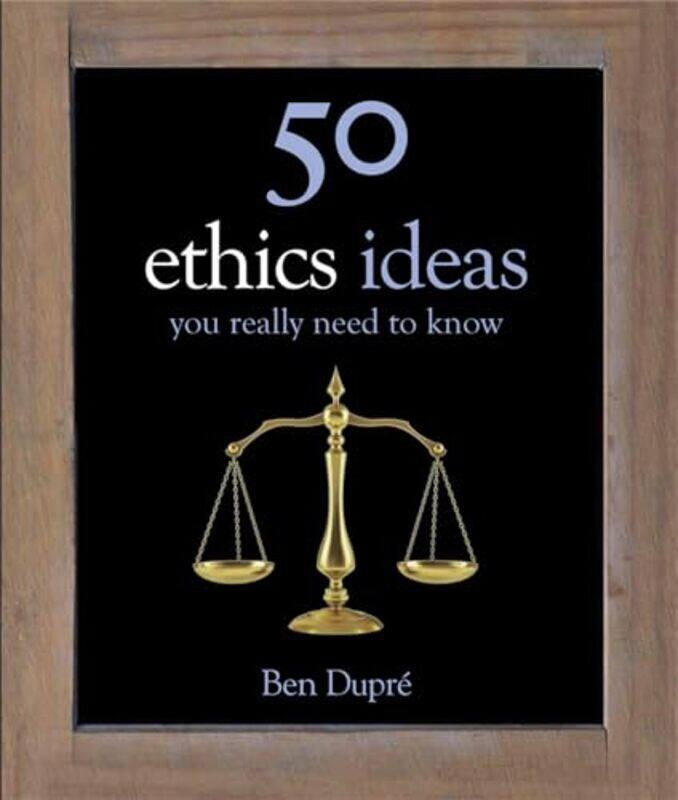 

50 Ethics Ideas You Really Need to Know by Ben Dupre-Hardcover