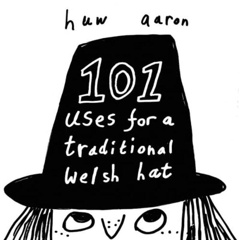 

101 Uses For A Traditional Welsh Hat by Huw Aaron-Paperback