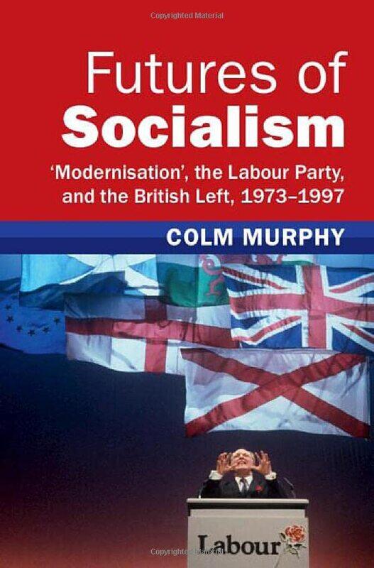 

Futures of Socialism by Colm Queen Mary University of London Murphy-Hardcover