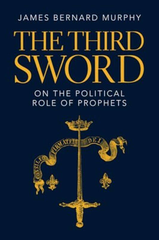 

The Third Sword by James Bernard Dartmouth College, New Hampshire Murphy-Paperback