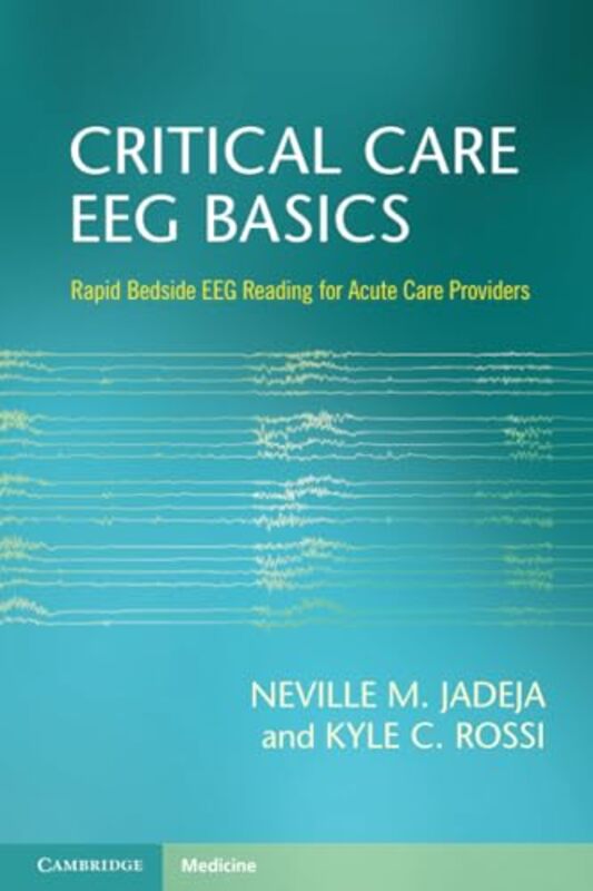 

Critical Care EEG Basics by Neville M University of Massachusetts Medical School JadejaKyle C University of Massachusetts Medical School Rossi-Paperba