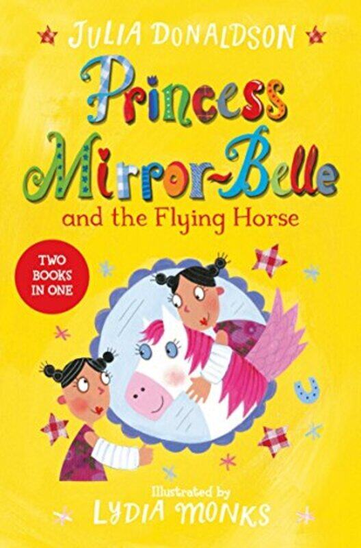 

Princess Mirrorbelle And The Flying Horse Princess Mirrorbelle Bind Up 3 By Julia Donaldson Paperback