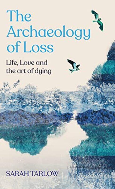 

Archaeology Of Loss by Sarah - Paperback