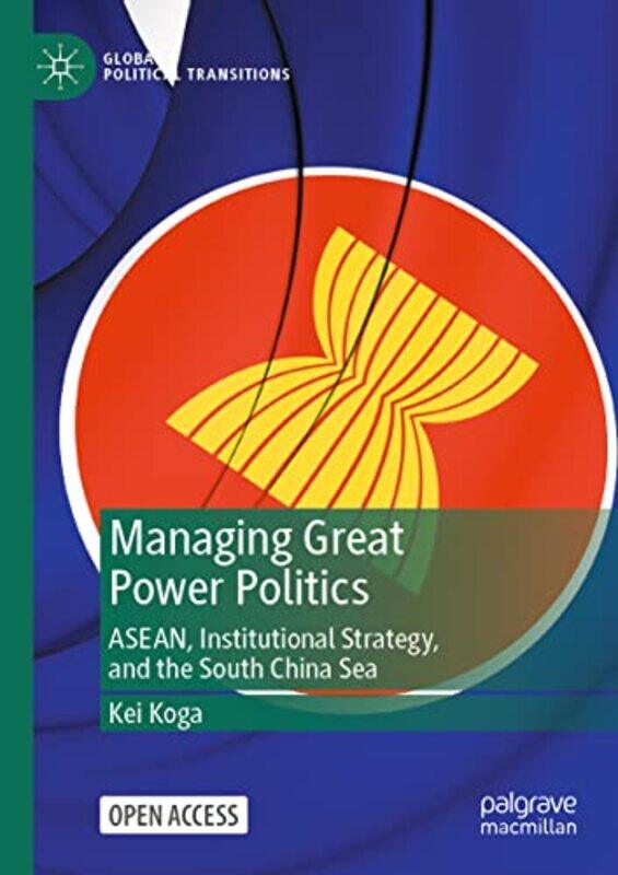 

Managing Great Power Politics by Kei Koga-Paperback
