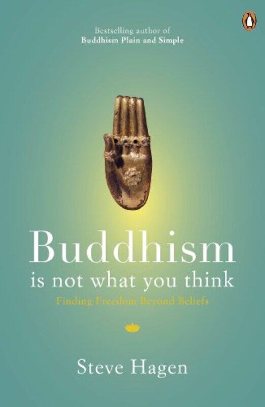 

Buddhism Is Not What You Think by Steve Hagen-Paperback