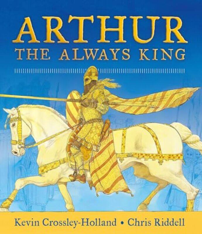 

Arthur The Always King by Kevin Crossley-HollandChris Riddell-Hardcover