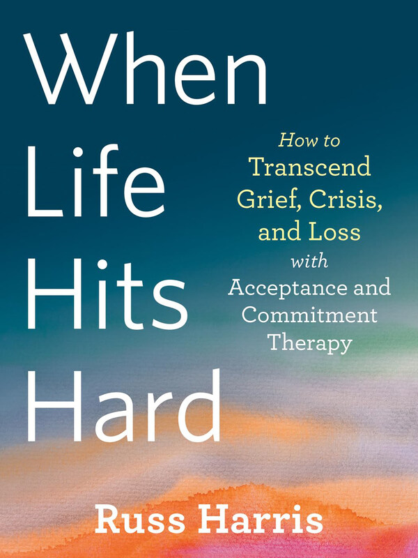 

When Life Hits Hard, Paperback Book, By: Russ Harris
