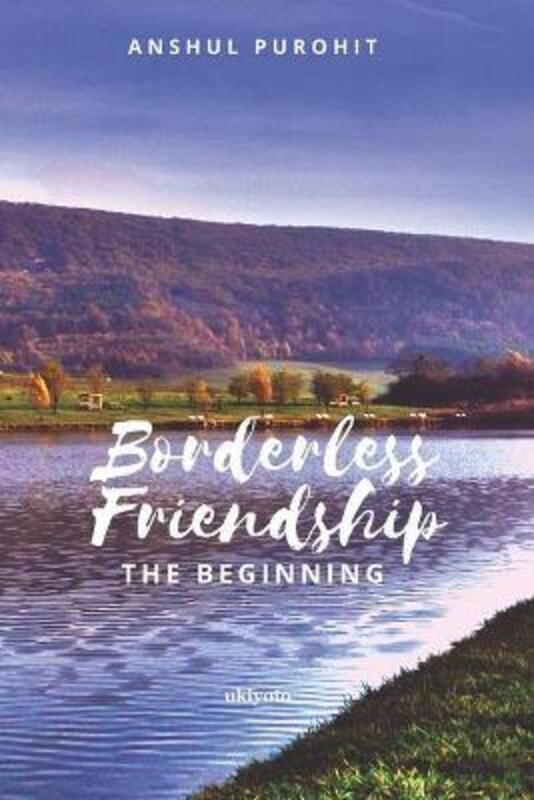 Borderless Friendship The Beginning.paperback,By :Purohit, Anshul