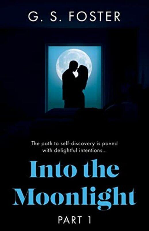 

Into The Moonlight by G S Foster-Paperback