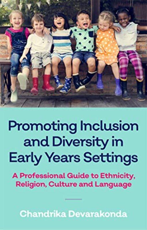 

Promoting Inclusion And Diversity In Early Years Settings by Chandrika Devarakonda-Paperback