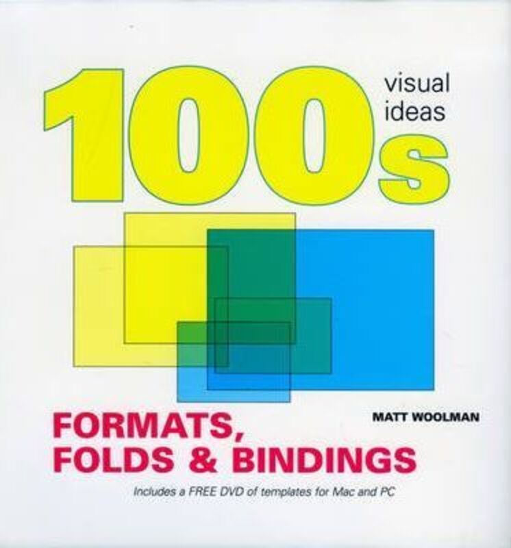 100's Visual Formats, Folds and Bindings (100s),Hardcover,ByMatt Woolman