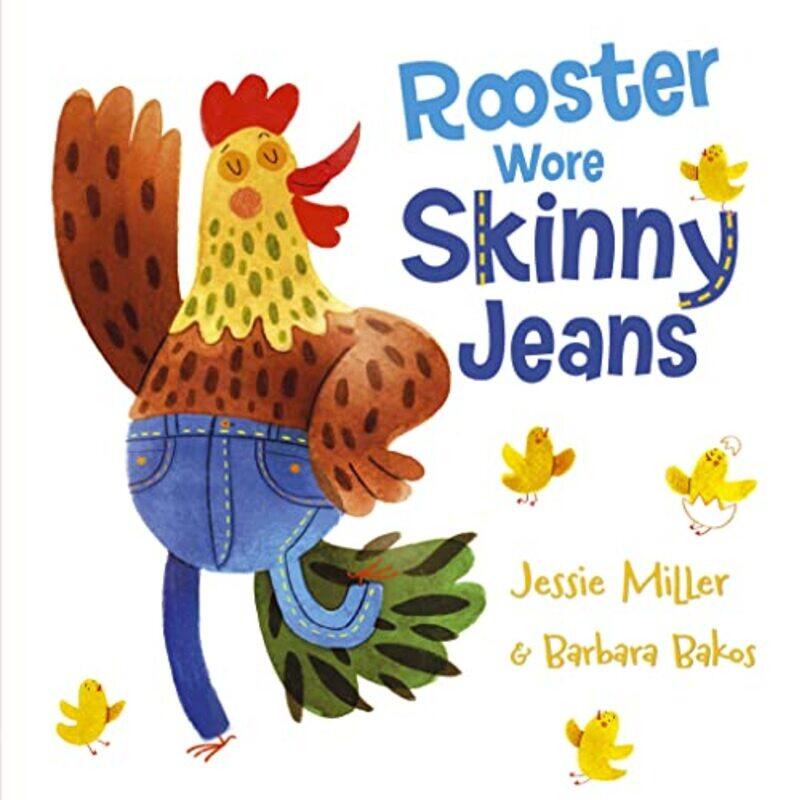 

Rooster Wore Skinny Jeans by Jessie MillerBarbara Bakos-Paperback