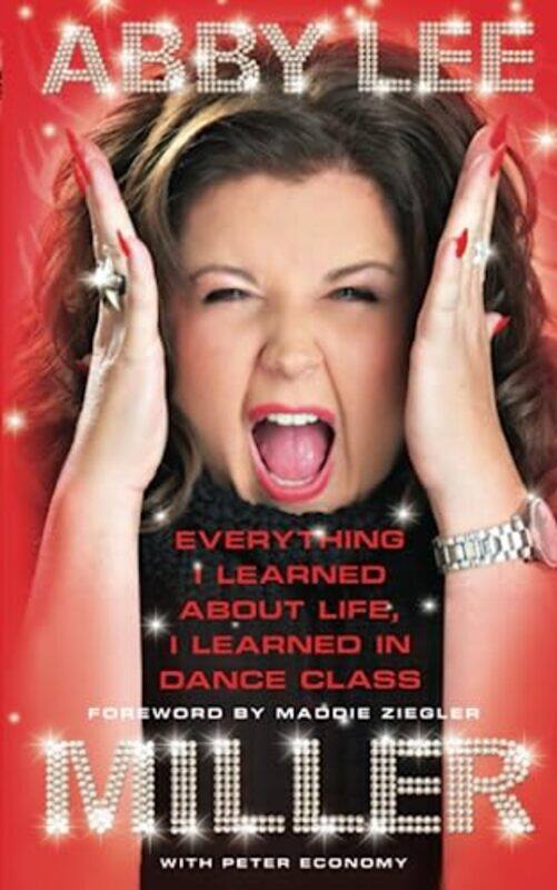 

Everything I Learned about Life I Learned in Dance Class by Abby Lee Miller-Paperback