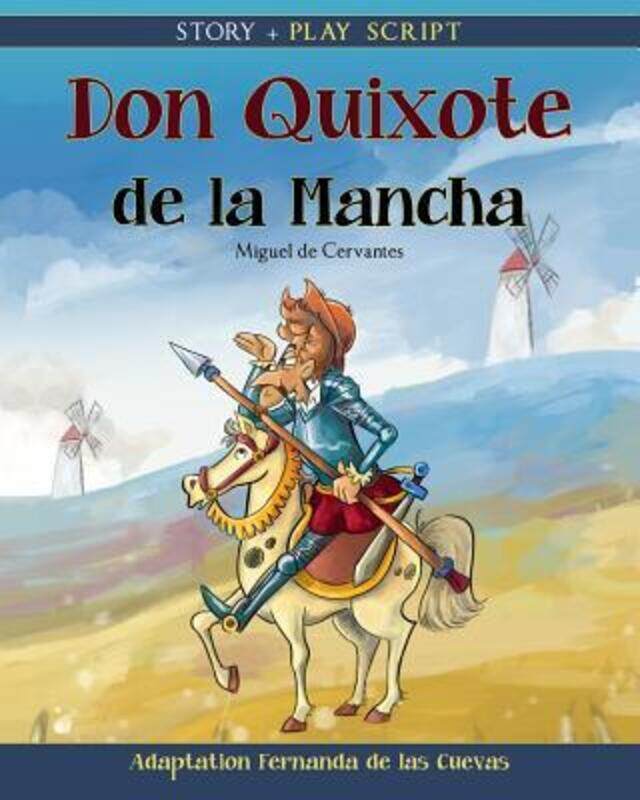 

Don Quixote de la Mancha: Story + Play Script.paperback,By :de Las Cuevas, Fernanda - Albarran, Desiree - De Cervantes, Miguel