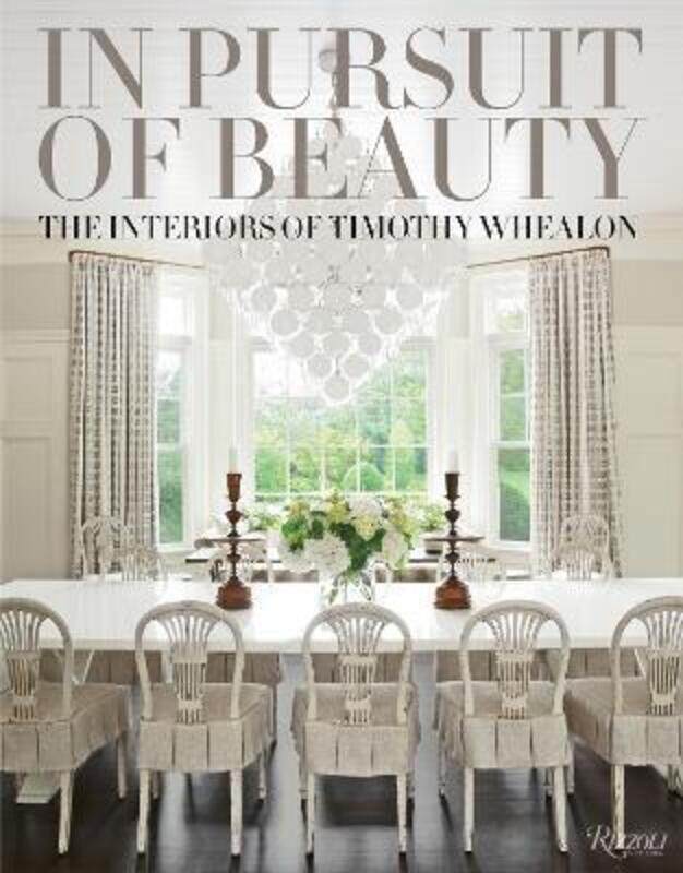 

In Pursuit of Beauty: The Interiors of Timothy Whealon.Hardcover,By :Timothy Whealon