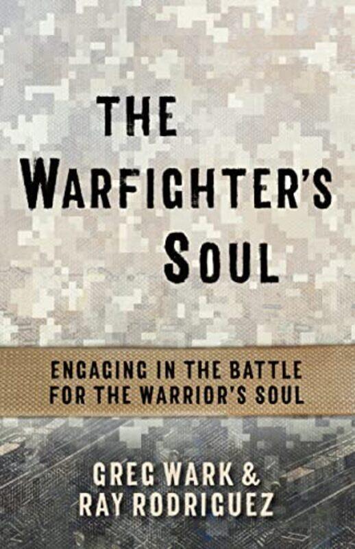 

The Warfighters Soul by Greg WarkRay Rodriguez-Paperback