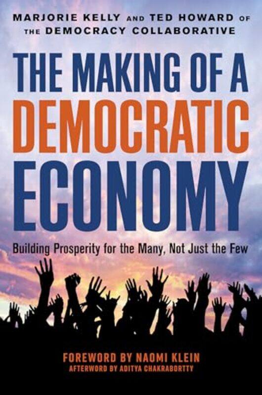 

The Making of a Democratic Economy by Marjorie KellyTed Howard-Hardcover