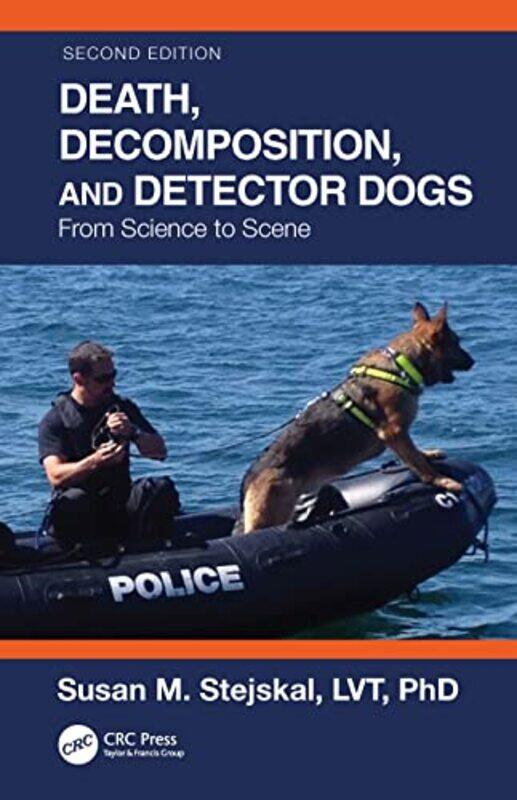 

Death Decomposition and Detector Dogs by Susan M Recover K9 / St Joseph County Sheriff’s Department, Michigan, USA Stejskal-Paperback