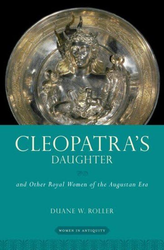 

Cleopatras Daughter by Duane W Professor Emeritus, Professor Emeritus, Ohio State University Roller-Hardcover