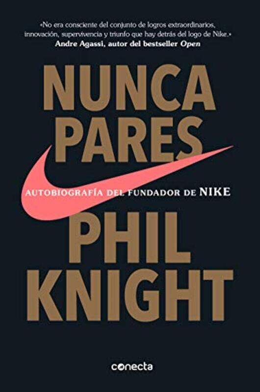 

Nunca pares: Autobiografia del fundador de Nike / Shoe Dog: A Memoir by the Creator of Nike , Paperback by Knight, Phil