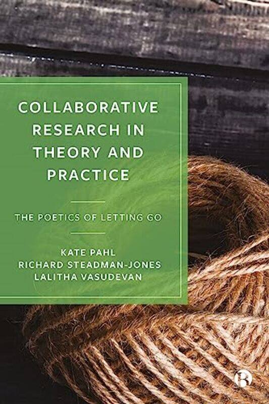 

Collaborative Research in Theory and Practice by Kate Manchester Metropolitan University PahlRichard University of Sheffield Steadman-JonesLalitha Col